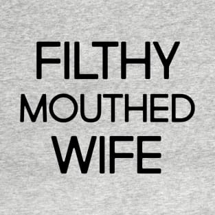 Filthy Mouthed Wife T-Shirt